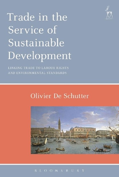 Trade in the Service of Sustainable Development, Professor Olivier De Schutter - Paperback - 9781509918348