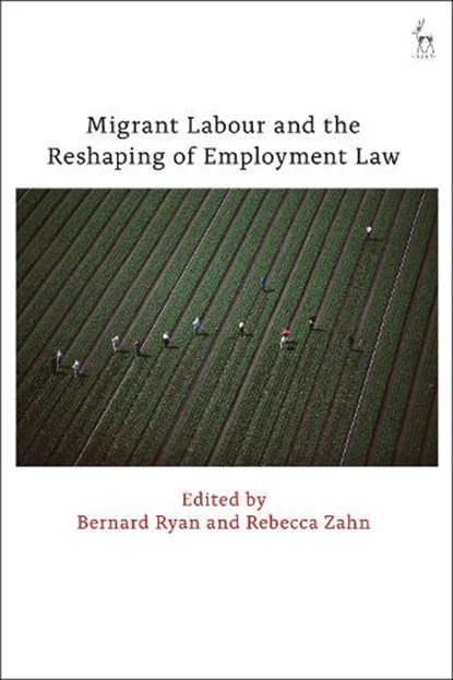 Migrant Labour and the Reshaping of Employment Law, Bernard Ryan ; Rebecca Zahn - Gebonden - 9781509919147