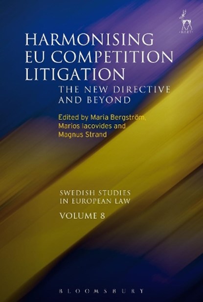 Harmonising EU Competition Litigation, Maria (Uppsala University Bergstrom ; Marios (Uppsala University Iacovides ; Magnus Strand - Paperback - 9781509921164