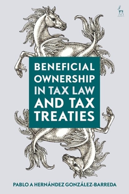 Beneficial Ownership in Tax Law and Tax Treaties, Pablo A Hernandez (Universidad Pontificia Comillas Gonzalez-Barreda - Gebonden - 9781509923076
