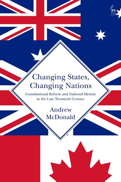 Changing States, Changing Nations, Andrew (Civil Servant (Retired)) McDonald - Gebonden - 9781509928729