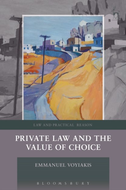 Private Law and the Value of Choice, Emmanuel Voyiakis - Paperback - 9781509929740
