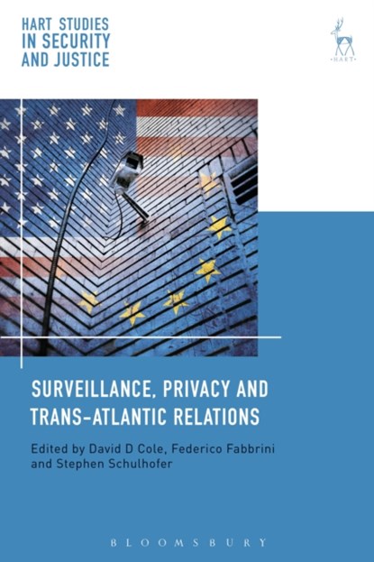 Surveillance, Privacy and Trans-Atlantic Relations, PROFESSOR DAVID COLE ; FEDERICO (DUBLIN CITY UNIVERSITY,  Ireland) Fabbrini ; Stephen Schulhofer - Paperback - 9781509930043