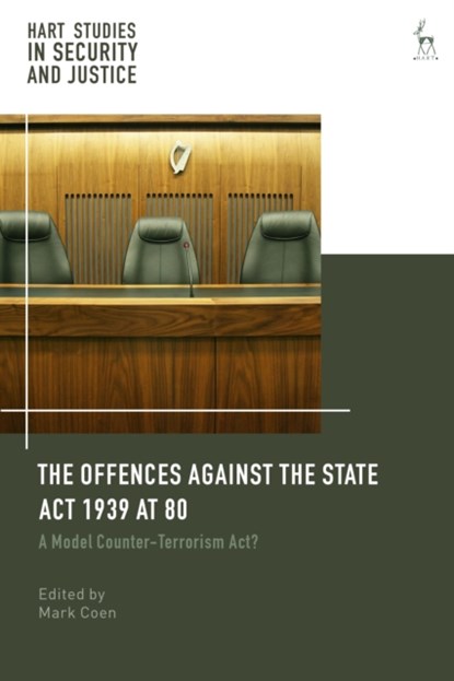 The Offences Against the State Act 1939 at 80, MARK (UNIVERSITY COLLEGE DUBLIN,  Ireland) Coen - Gebonden - 9781509931996