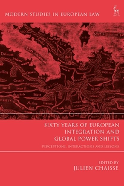 Sixty Years of European Integration and Global Power Shifts, Julien (City University of Hong Kong Chaisse - Gebonden - 9781509933723