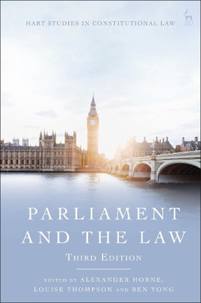 Parliament and the Law, ALEXANDER (HACKETT & DABBS LLP,  UK) Horne ; Louise (University of Manchester, UK) Thompson ; Dr Ben (Durham University, UK) Yong - Gebonden - 9781509934096