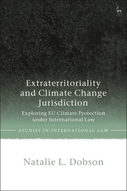 Extraterritoriality and Climate Change Jurisdiction, Natalie L Dobson - Gebonden - 9781509935826