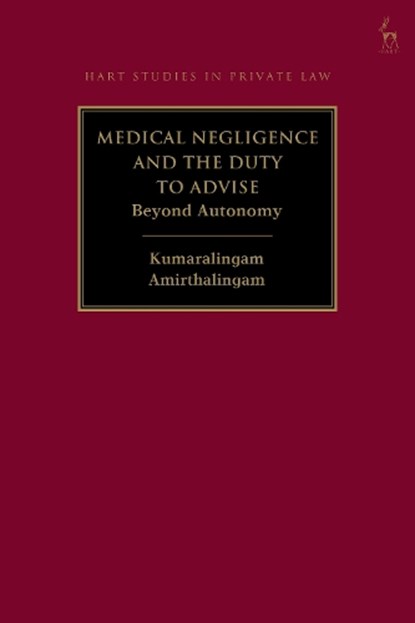Medical Negligence and the Duty to Advise, Kumaralingam Amirthalingam - Gebonden - 9781509937790