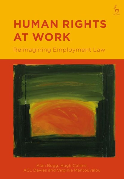 Human Rights at Work, Alan (University of Bristol Bogg ; Hugh (University of Oxford) Collins ; ACL (University of Oxford Davies ; Virginia (University College London Mantouvalou - Paperback - 9781509938742