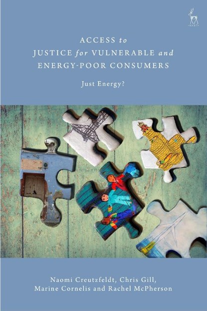 Access to Justice for Vulnerable and Energy-Poor Consumers, Naomi (University of Kent Creutzfeldt ; Chris (University of Glasgow Gill ; Marine (Next Energy Consumer) Cornelis ; Dr Rachel (University of Glasgow McPherson - Gebonden - 9781509939435
