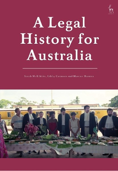 A Legal History for Australia, Sarah (University of Southern Queensland McKibbin ; Libby (University of Southern Queensland Connors ; Marcus (University of Southern Queensland) Harmes - Paperback - 9781509939572
