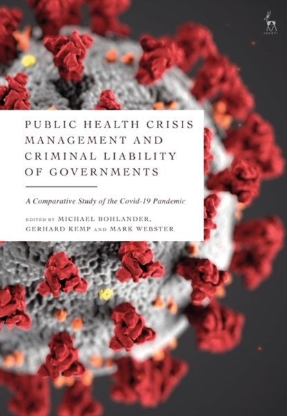 Public Health Crisis Management and Criminal Liability of Governments, PROFESSOR MICHAEL (DURHAM LAW SCHOOL,  UK) Bohlander ; Gerhard (UWE Bristol Law School, UK) Kemp ; Mark (Organization for Security and Cooperation in Europe) Webster - Gebonden - 9781509946310