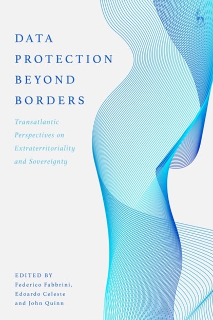 Data Protection Beyond Borders, Federico (Dublin City University Fabbrini ; Edoardo (Dublin City University Celeste ; Dr John (Dublin City University Quinn - Paperback - 9781509946778
