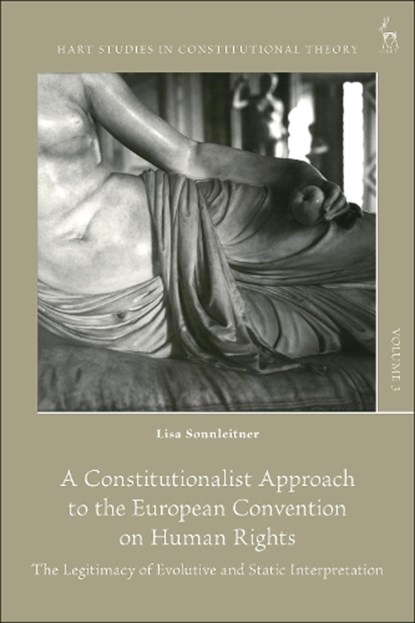 A Constitutionalist Approach to the European Convention on Human Rights, Lisa (Karl-Franzens University Graz Sonnleitner - Gebonden - 9781509946877