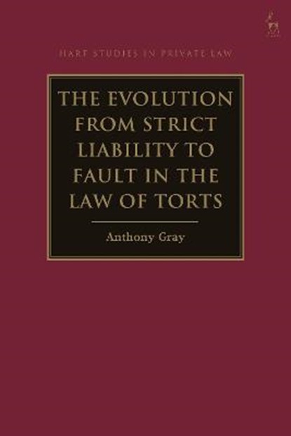 The Evolution from Strict Liability to Fault in the Law of Torts, Professor Anthony (Bond University Gray - Paperback - 9781509947126