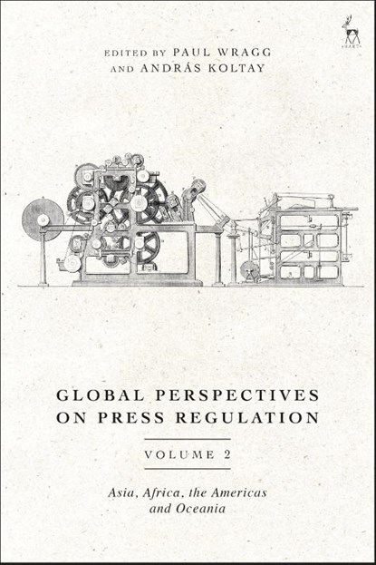 Global Perspectives on Press Regulation, Volume 2, Dr Paul (University of Leeds Wragg ; Andras (University of Public Service Koltay - Paperback - 9781509950430