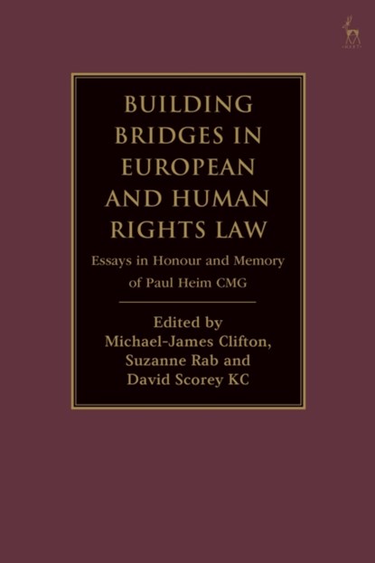 Building Bridges in European and Human Rights Law, Michael-James (EFTA Court Clifton ; Suzanne (Serle Court Chambers Rab ; David Scorey (Essex Court KC - Paperback - 9781509952625