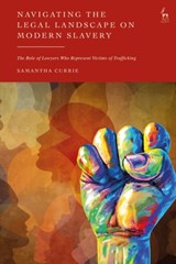 Navigating the Legal Landscapes of Modern Slavery and Immigration - Samantha (University of Liverpool Currie - 9781509954322