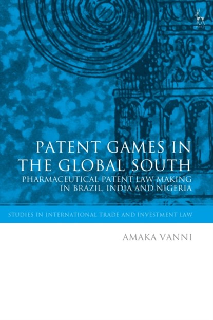 Patent Games in the Global South, Dr Amaka Vanni - Paperback - 9781509955022