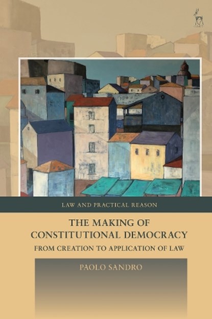 The Making of Constitutional Democracy, PAOLO (UNIVERSITY OF LEEDS,  UK) Sandro - Paperback - 9781509955213