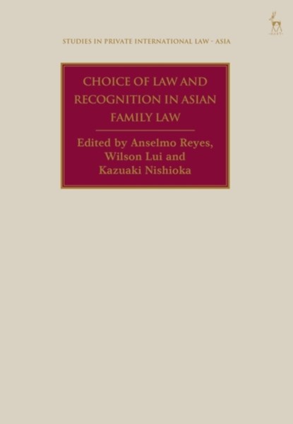 Choice of Law and Recognition in Asian Family Law, Anselmo (Doshisha University Reyes ; Wilson (University of Hong Kong) Lui ; Kazuaki (Kobe University Nishioka - Gebonden - 9781509956340