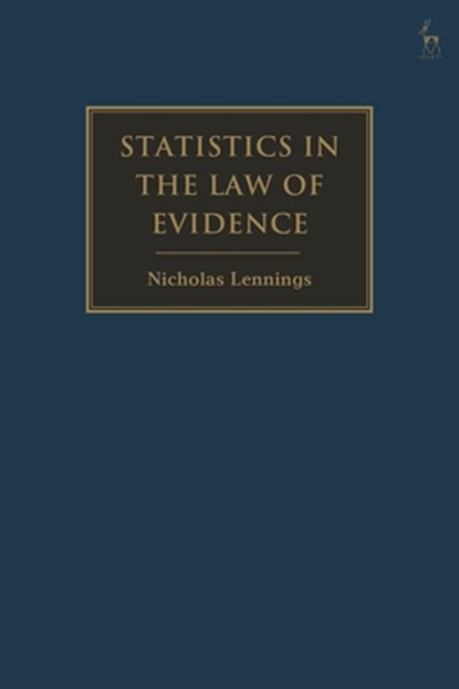 Statistics in the Law of Evidence, Nicholas (12 Wentworth Selborne Chambers Lennings - Gebonden - 9781509957330