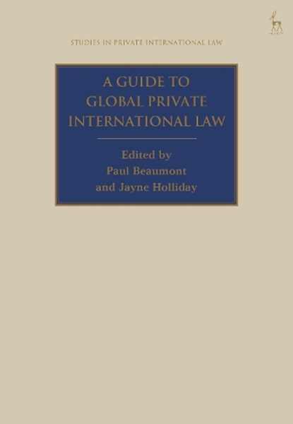 A Guide to Global Private International Law, PAUL (UNIVERSITY OF STIRLING,  UK) Beaumont ; Jayne (University of Stirling, UK) Holliday - Paperback - 9781509957873