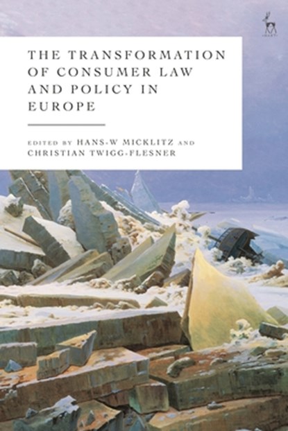 The Transformation of Consumer Law and Policy in Europe, Hans-W. (European University Institute Micklitz ; Christian (University of Warwick Twigg-Flesner - Gebonden - 9781509963027