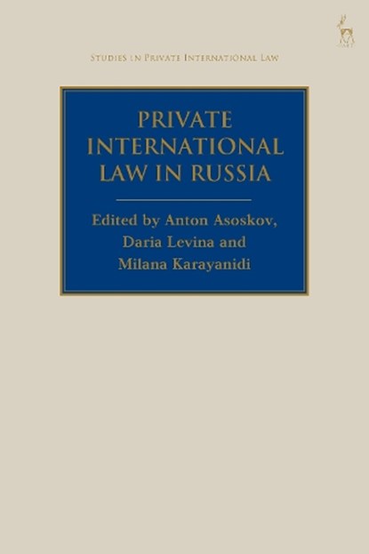 Private International Law in Russia, Anton (Lomonosov Moscow State University Asoskov ; Daria (European University Institute Levina ; Milana (Dentons US LLP Karayanidi - Paperback - 9781509964352