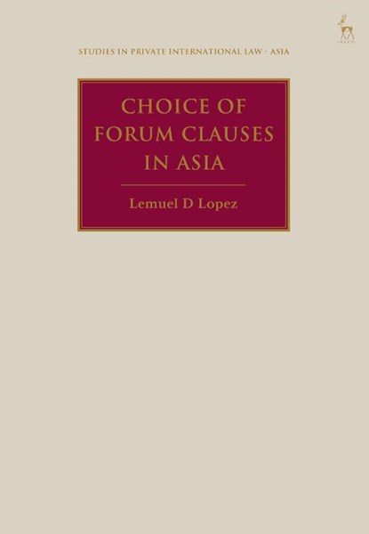 Choice of Forum Clauses in Asia, Lemuel D (Royal Melbourne Institute of Technology University Lopez - Gebonden - 9781509967513
