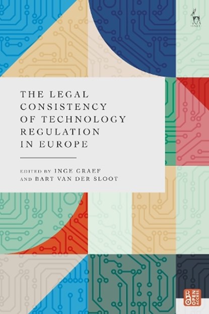 The Legal Consistency of Technology Regulation in Europe, Inge (Tilburg University Graef ; Bart (Tilburg University van der Sloot - Paperback - 9781509968060