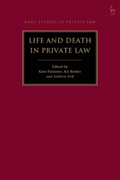 Life and Death in Private Law, Dr Kate (University College Cork Falconer ; Professor Kit (University of Queensland Barker ; Dr Andrew (University of Queensland Fell - Paperback - 9781509969364
