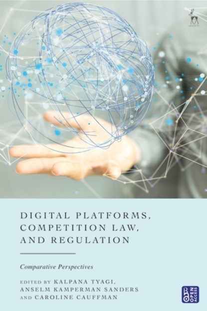 Digital Platforms, Competition Law, and Regulation, Kalpana (Maastricht University Tyagi ; Anselm (Maastricht University Kamperman Sanders ; Caroline (Maastricht University Cauffman - Paperback - 9781509969371