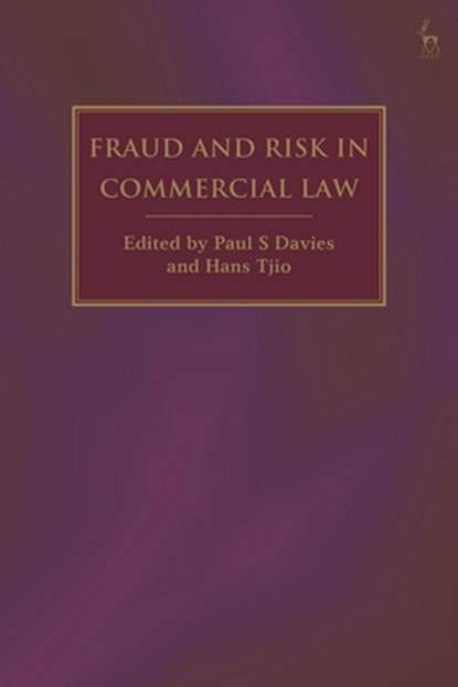 Fraud and Risk in Commercial Law, Paul S (University College London Davies ; Hans (National University of Singapore) Tjio - Gebonden - 9781509970759