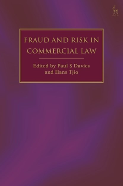 Fraud and Risk in Commercial Law, Paul S (University College London Davies ; Hans (National University of Singapore) Tjio - Paperback - 9781509970797