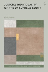 Judicial Individuality on the UK Supreme Court - Lewis (University of Manchester Graham - 9781509971145