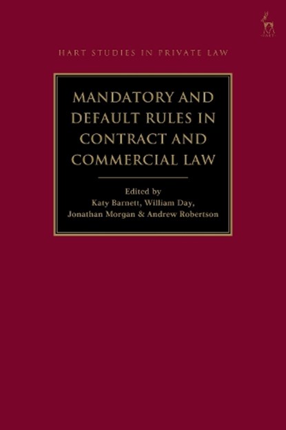 Mandatory and Default Rules in Contract and Commercial Law, William (University of Cambridge Day ; Dr Jonathan (Corpus Christi College Morgan ; Professor Andrew (University of Melbourne Robertson - Gebonden - 9781509971206