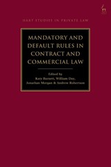 Mandatory and Default Rules in Contract and Commercial Law - Katy (University of Melbourne Barnett ; William (3 Verulam Buildings Day ; Dr Jonathan (University of Cambridge Morgan - 9781509971206