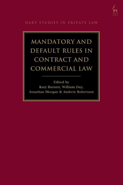 Mandatory and Default Rules in Contract and Commercial Law, Katy (University of Melbourne Barnett ; William (3 Verulam Buildings Day ; Dr Jonathan (University of Cambridge Morgan - Gebonden - 9781509971206