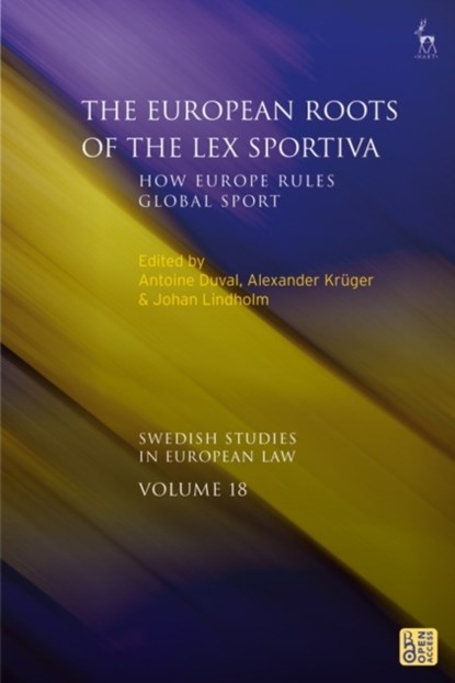 The European Roots of the Lex Sportiva, Antoine (TMC Asser Instituut Duval ; Alexander (Umea University Kruger ; Professor Johan (Umea University Lindholm - Paperback - 9781509971480