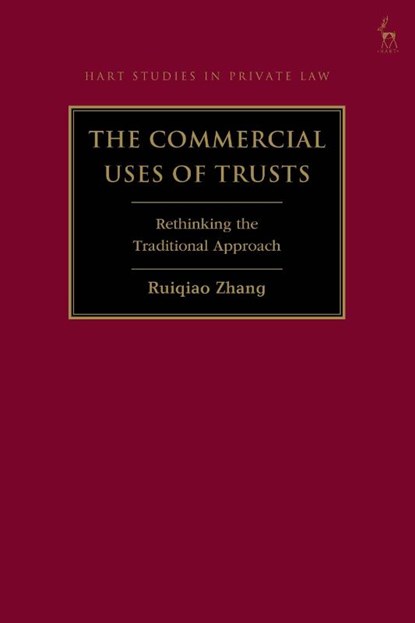 The Commercial Uses of Trusts, Dr Ruiqiao (University of Edinburgh Zhang - Paperback - 9781509974092