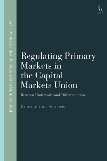 Regulating Primary Markets in the Capital Markets Union, Konstantinos (Utrecht University Serdaris - Paperback - 9781509975020