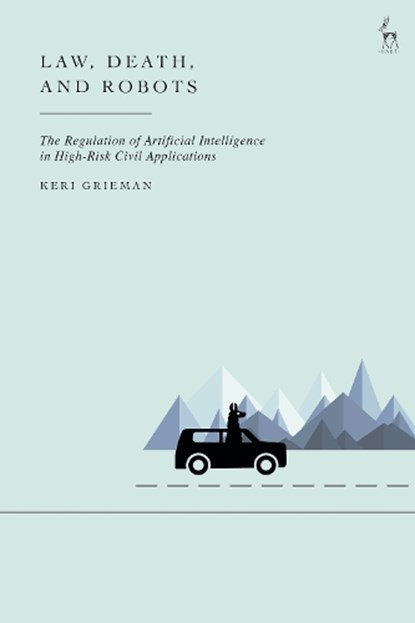 Law, Death, and Robots, Keri (University of Oxford Grieman - Paperback - 9781509977406