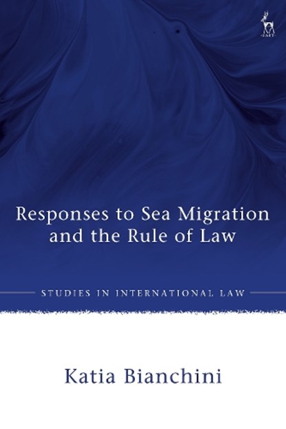 Responses to Sea Migration and the Rule of Law, Katia (Max Planck Institute for Social Anthropology Bianchini - Gebonden - 9781509978489