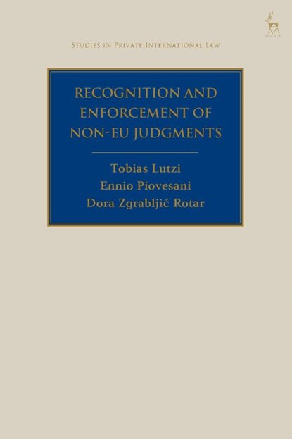 Recognition and Enforcement of Non-EU Judgments, Tobias (University of Augsburg Lutzi ; Ennio (Pistoia Bar Association Piovesani ; Dora Zgrabljic (University of Zagreb Rotar - Gebonden - 9781509979370