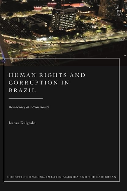 Human Rights and Corruption in Brazil, Lucas (Brazilian Council of Justice Delgado - Gebonden - 9781509981977