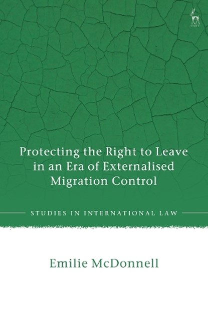 Protecting the Right to Leave in an Era of Externalised Migration Control, Emilie (Human Rights Watch McDonnell - Gebonden - 9781509982271