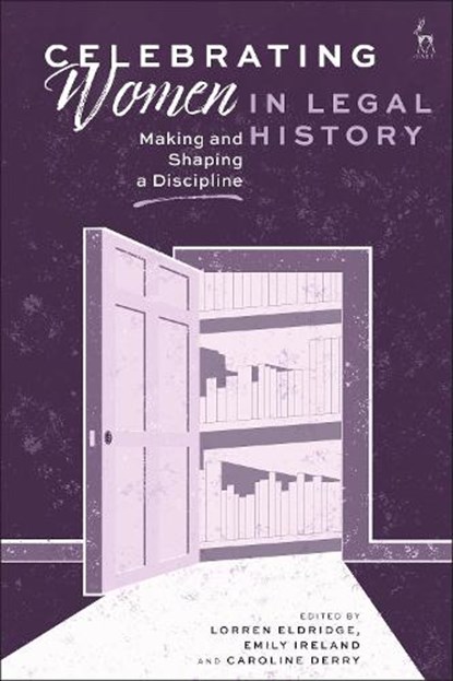 Celebrating Women in Legal History, Lorren (University of Cambridge Eldridge ; Emily (University of Liverpool Ireland ; Caroline (The Open University Derry - Gebonden - 9781509983919