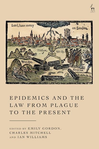 Epidemics and the Law from Plague to the Present, Emily (University of Manchester) Gordon ; Charles (University College London Mitchell ; Dr Ian (University College London Williams - Paperback - 9781509984480