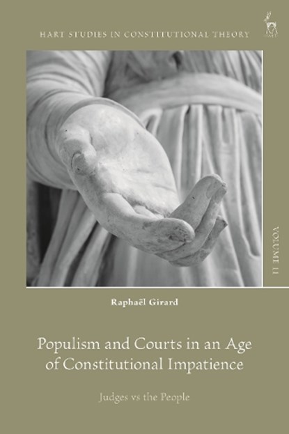 Populism and Courts in an Age of Constitutional Impatience, Raphael (University of Exeter Girard - Gebonden - 9781509987542